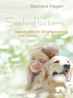 cover image of Seelenflüstern--Ganzheitliche Energiearbeit mit Tieren